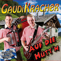 Die Gaudikracher - Auf Die Hütt'n