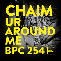 Chaim - Ur Around Me