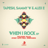 Tapesh, Sammy W & Alex E - When I Rock