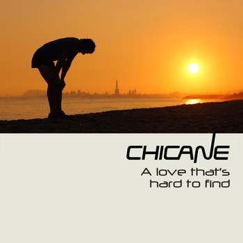 Chicane - A Love That's Hard to Find (Remixes)