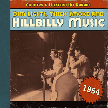 Various Artists - Dim Lights, Thick Smoke and Hillbilly Music Country & Western Hit Parade 1954