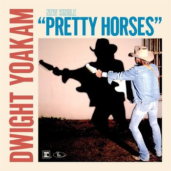 Dwight Yoakam - Pretty Horses