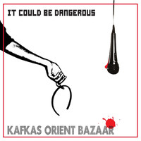 Kafkas Orient Bazaar - It Could Be Dangerous