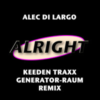 Alec Di Largo - Alright Generator Raum Remix