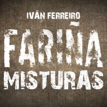 Ivan Ferreiro - Fariña Misturas