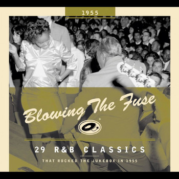 Various Artists - Blowing the Fuse - 29 R&B Classics That Rocked the Jukebox in 1955