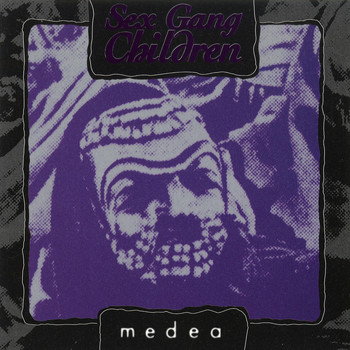 Sex Gang Children - Medea
