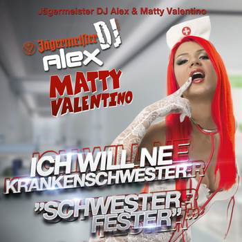 Jägermeister DJ Alex & Matty Valentino - Ich will ne Krankenschwester (Schwester Fester)