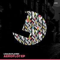 Loulou Players - Aeroflot EP