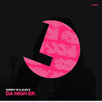 Sammy W & Alex E - Da High EP