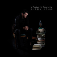Andreu Valor - A l'ombra de l'obscuritat