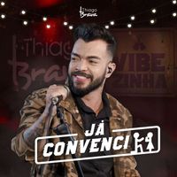 Thiago Brava - Já convenci (Ao vivo)
