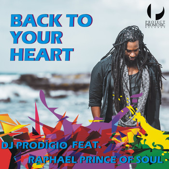 DJ Prodigio feat. Raphael Prince of Soul - Back to Your Heart