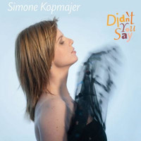 Simone Kopmajer - Didn't You Say