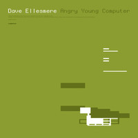 Dave Ellesmere - Angry Young Computer
