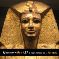 Kantyze - Basswerk Files #027 6 Hour Holiday EP