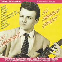 Charlie Gracie - It's Fabulous, It's Charlie Gracie! The Original Recordings 1951-1958