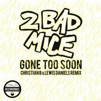 2 Bad Mice - Gone Too Soon (Christian B & Lewis Daniels Remix)