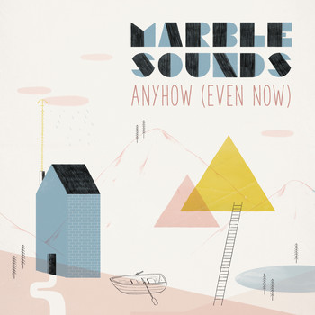 Marble Sounds - Anyhow (Even Now)
