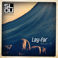 Lay-Far - Detour EP (Soulparlor, Pablo Valentino & Steven Wobblejay Remixes)