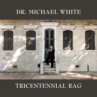 Dr. Michael White - Tricentennial Rag