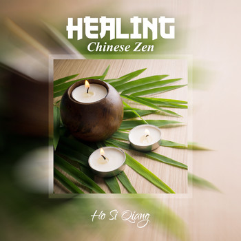 Ho Si Qiang - Healing Chinese Zen (Relax Music for Anxiety & Stress)