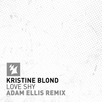 Kristine Blond - Love Shy (Adam Ellis Remix)
