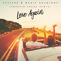 Stylezz and Denis Agamirov - Love Again (Chester Young Remix)