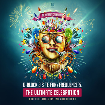 D-Block & S-te-Fan & Frequencerz - The Ultimate Celebration (Official Intents Festival 2018 Anthem)