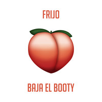 Frijo - Baja el Booty