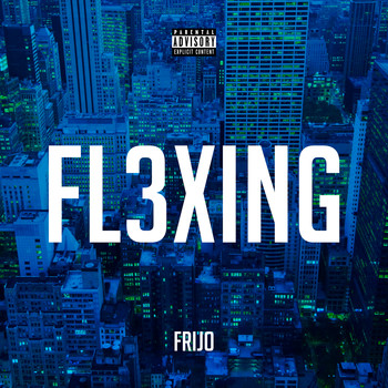 Frijo - Fl3xing (Explicit)