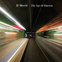 B-Movie - The Age of Illusion