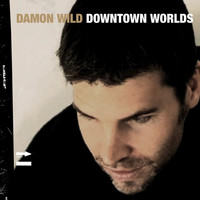 Damon Wild - Downtown Worlds