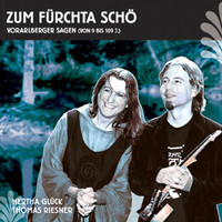 Hertha Glück & Thomas Riesner - Zum Fürchta Schö - Vorarlberger Sagen