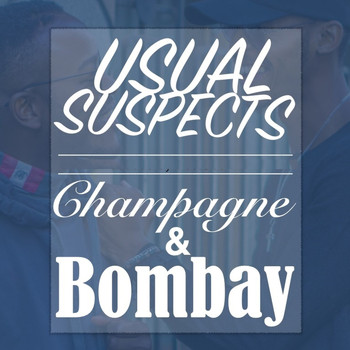 Usual Suspects - Champagne & Bombay
