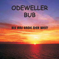 Odeweller Bub - Bis Ans Ende Der Welt