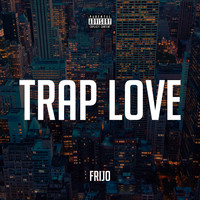 Frijo - Trap Love (Explicit)