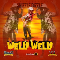 Shizzle Dizzle - Wello Wello