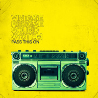 Vintage Reggae Soundsystem - Pass This On (Explicit)