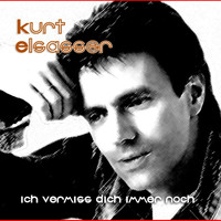 Kurt Elsasser - Ich Vermiss Dich Immer Noch