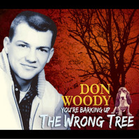 Don Woody - You're Barking up the Wrong Tree