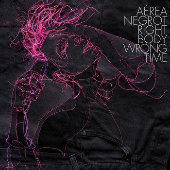 Aérea Negrot - Right Body Wrong Time