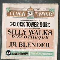 Silly Walks Discotheque & Jr. Blender - Clock Tower Dub