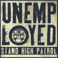 Stand High Patrol - Unemployed