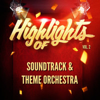 Soundtrack & Theme Orchestra - Highlights of Soundtrack & Theme Orchestra, Vol. 2