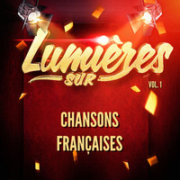 Chansons Françaises - Lumières sur chansons françaises, vol. 1