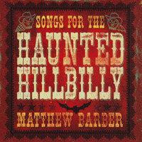 Matthew Barber - Songs for the Haunted Hillbilly