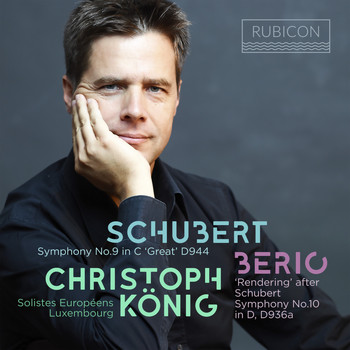 Christoph König and Soloists Européens Luxembourg - Schubert: Symphony  No. 9 in C Major, D. 944 "Great" - Berio: "Rendering" after Schubert Symphony No. 10 in D Major, D. 936a