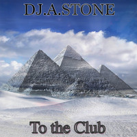 DJ.A.Stone - To the Club (Deep Mix)