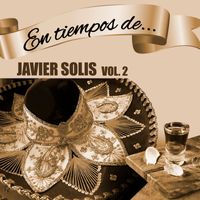 Javier Solis - En Tiempos de Javier Solís, Vol. 2
